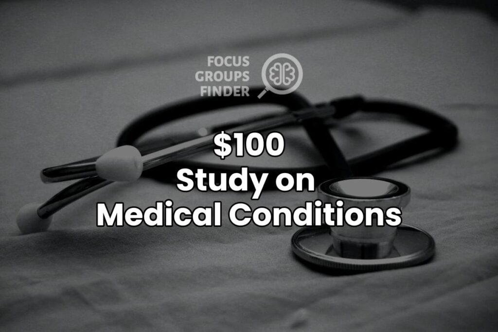 Paid Online Focus Group On Medical Conditions ($100)