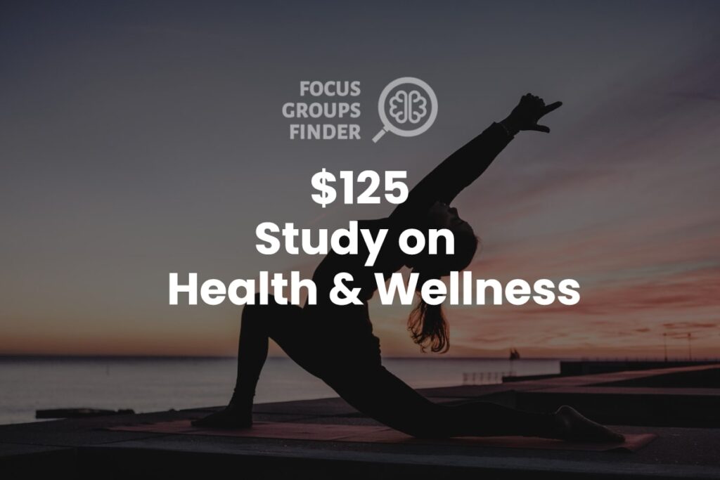 Paid Online Focus Group On Health & Wellness ($125)