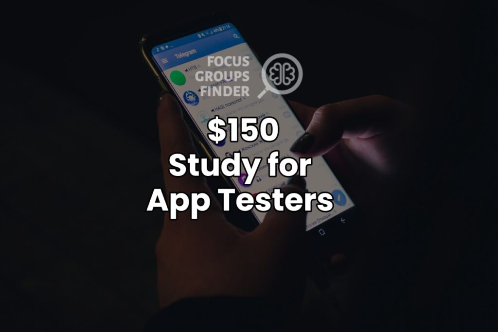 Paid Online Focus Group For App Testers ($150)