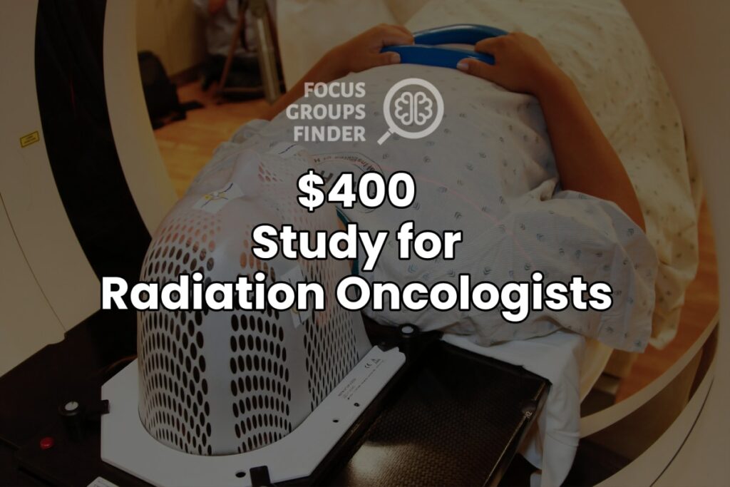 Paid Online Focus Group For Radiation Oncologists ($400)