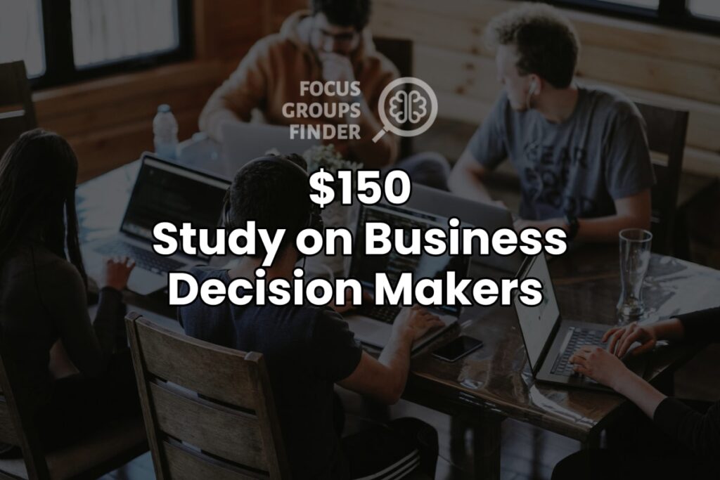 Paid Online Focus Group On Business Decision Makers ($150)