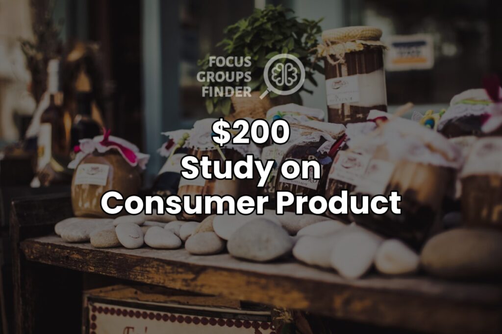 Paid Online Focus Group On Consumer Product ($200)